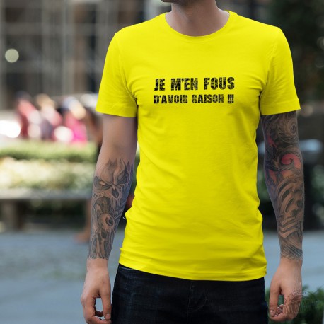 T-Shirt humoristique mode homme - Je m'en fous d'avoir raison, Safety Yellow